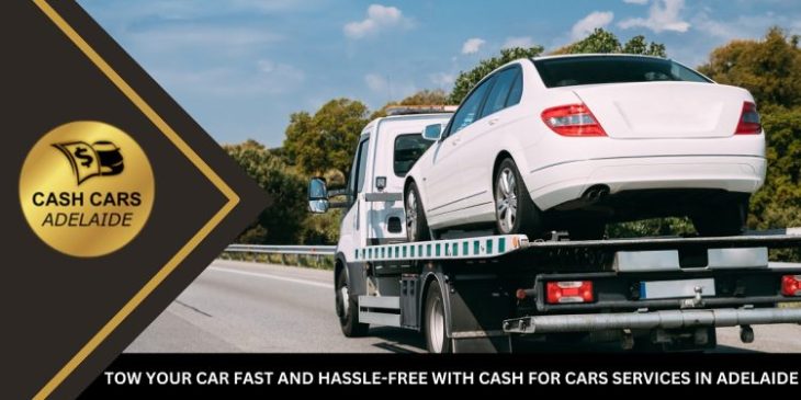 Tow Your Car Fast and Hassle-Free with Cash for Cars Services in Adelaide